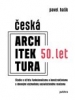 Česká architektura 50. let Studie o střetu funkcionalismu a konstruktivismu s ideovými východisky socialistického realismu