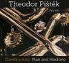 Theodor Pištěk - Člověk a stroj Man and Machine