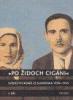 „Po židoch cigáni“. Svědectví slovenských Romů 1939–1945 I